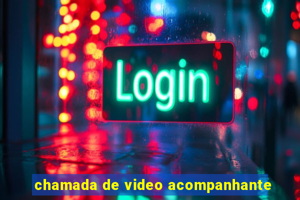 chamada de video acompanhante